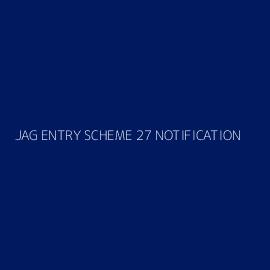 JAG ENTRY SCHEME 27 NOTIFICATION